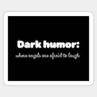 Dark humor: where angels are afraid to laugh Sticker